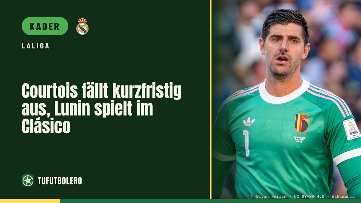 Courtois fällt kurzfristig aus, Lunin spielt im Clásico