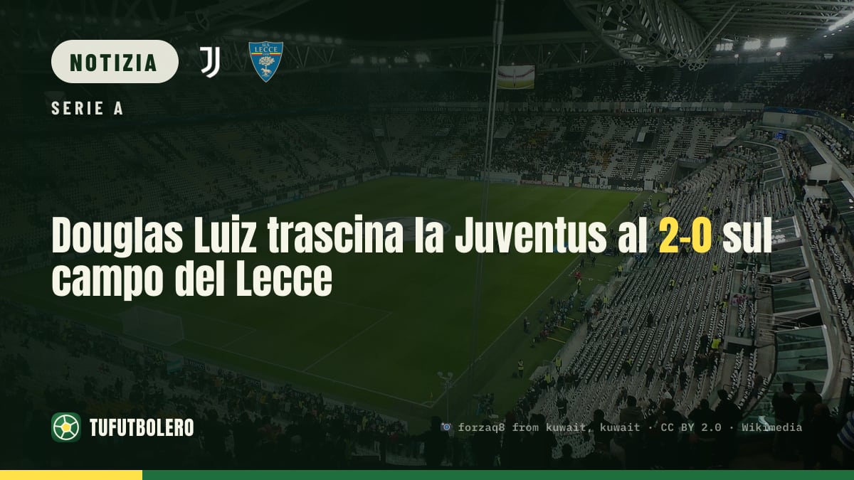 Douglas Luiz trascina la Juventus al 2-0 sul campo del Lecce