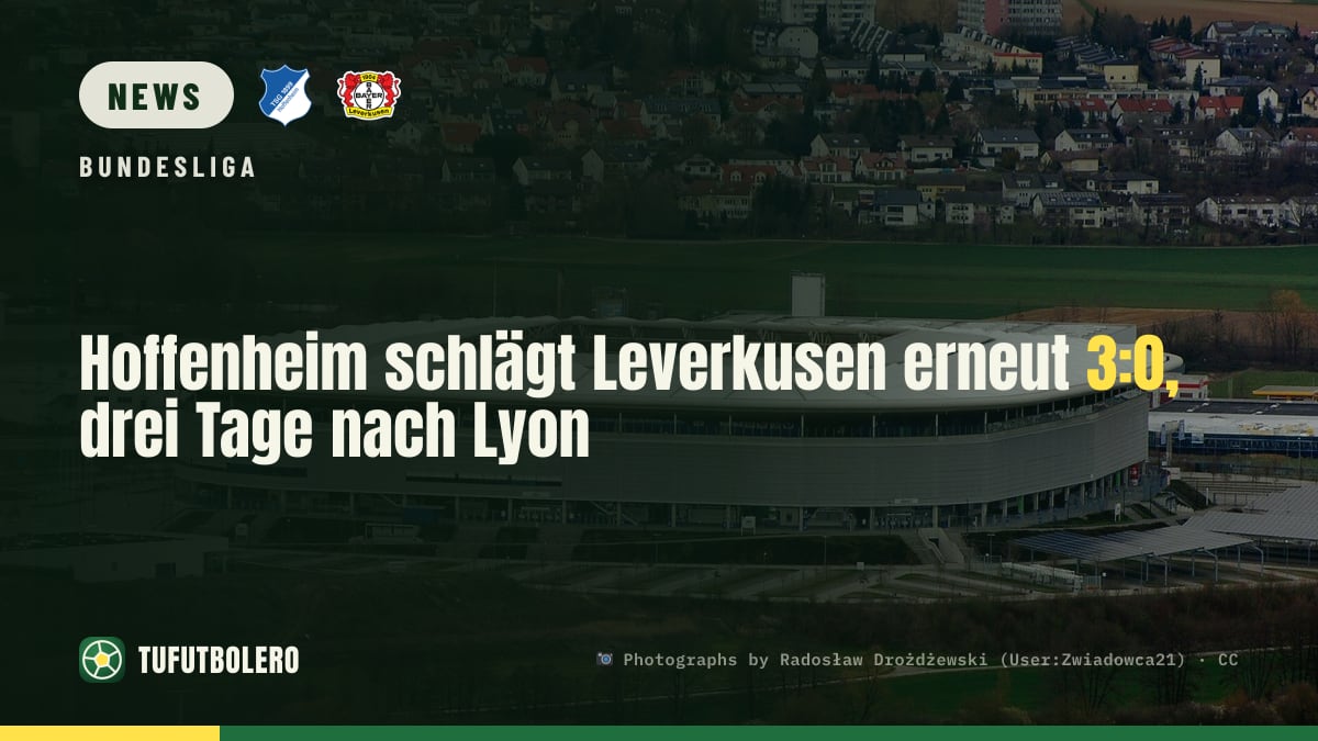 Hoffenheim schlägt Leverkusen erneut 3:0, drei Tage nach Lyon