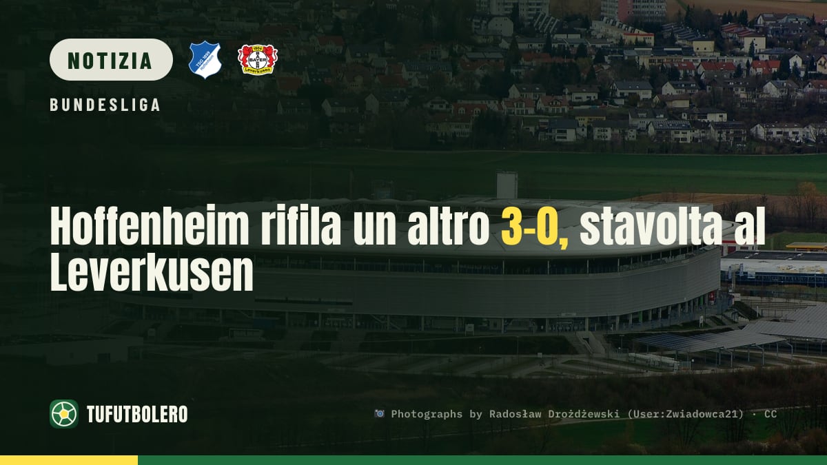 Hoffenheim rifila un altro 3-0, stavolta al Leverkusen