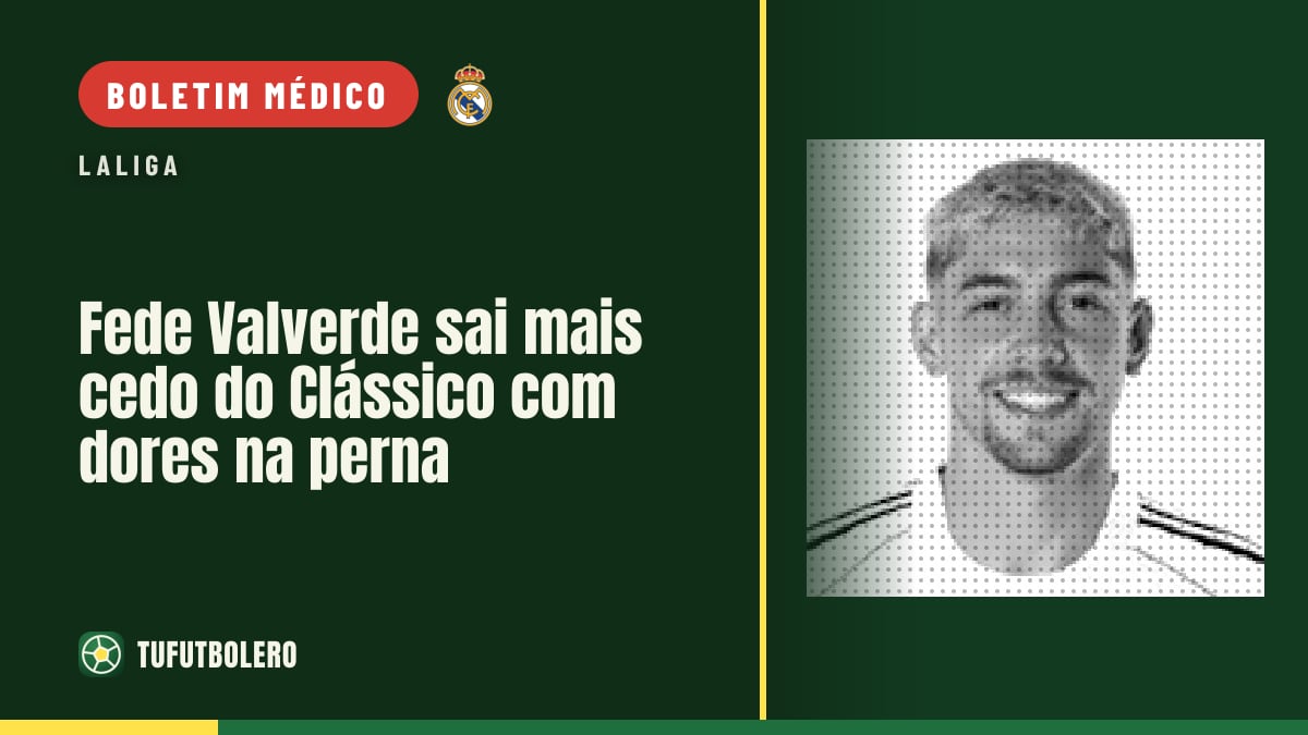 Fede Valverde sai mais cedo do Clássico com dores na perna