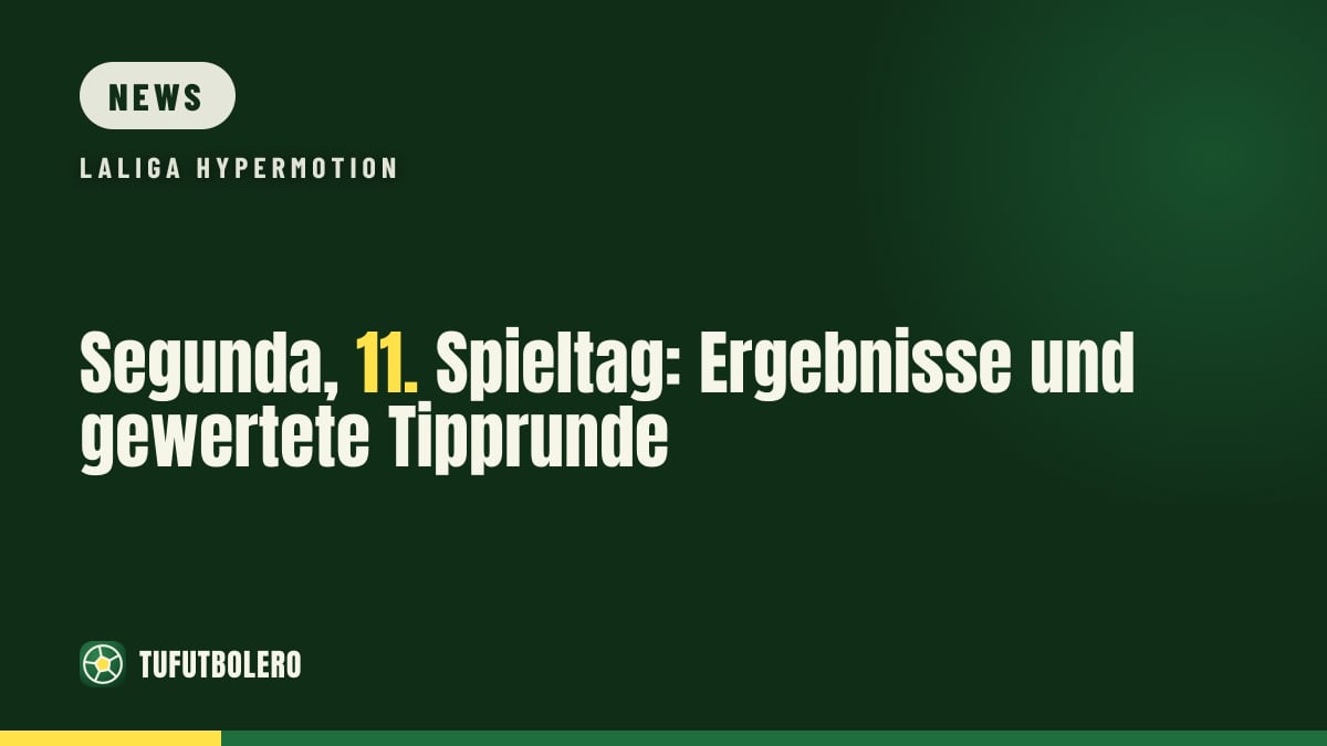Segunda, 11. Spieltag: Ergebnisse und gewertete Tipprunde