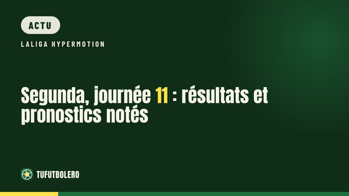 Segunda, journée 11 : résultats et pronostics notés