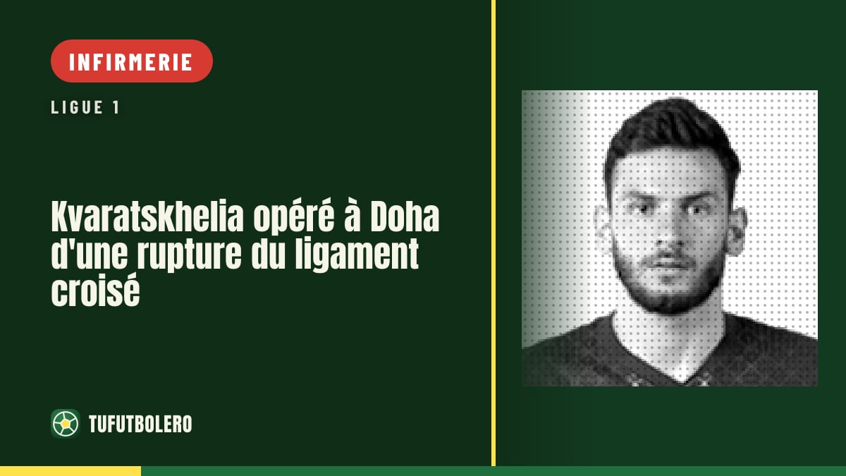 Kvaratskhelia opéré à Doha d'une rupture du ligament croisé