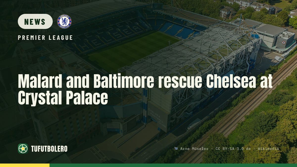 Malard and Baltimore rescue Chelsea at Crystal Palace