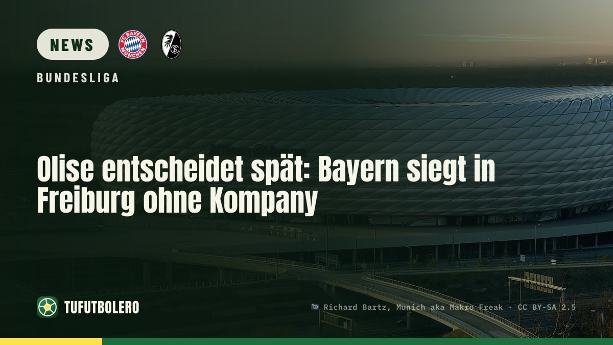 Olise entscheidet spät: Bayern siegt in Freiburg ohne Kompany