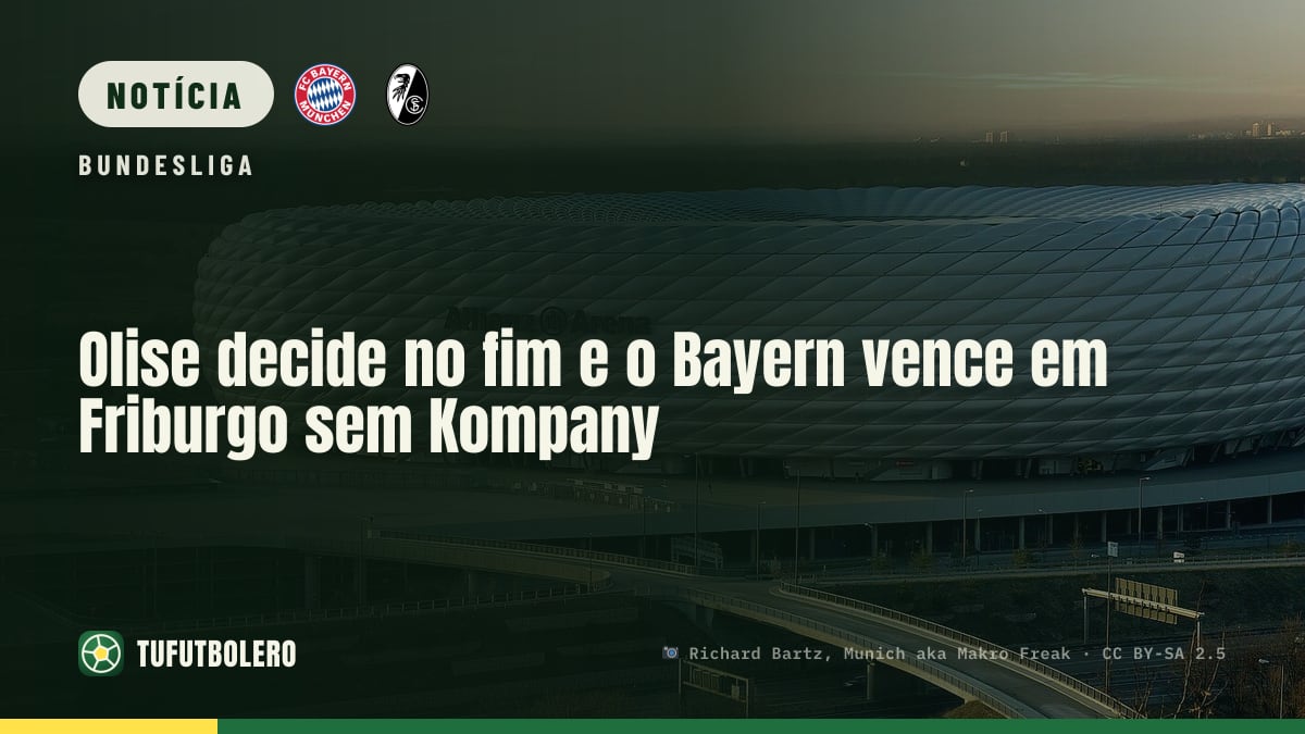 Olise decide no fim e o Bayern vence em Friburgo sem Kompany